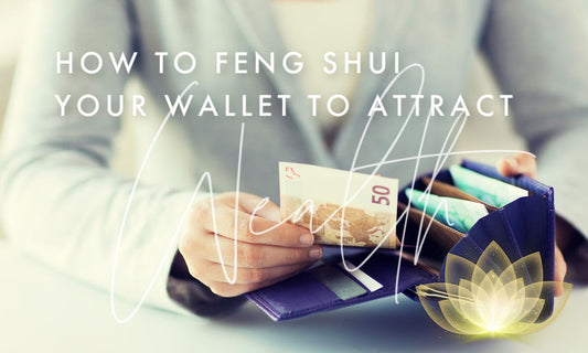 Feng Shui Your Wallet to Attract Wealth and Abundance